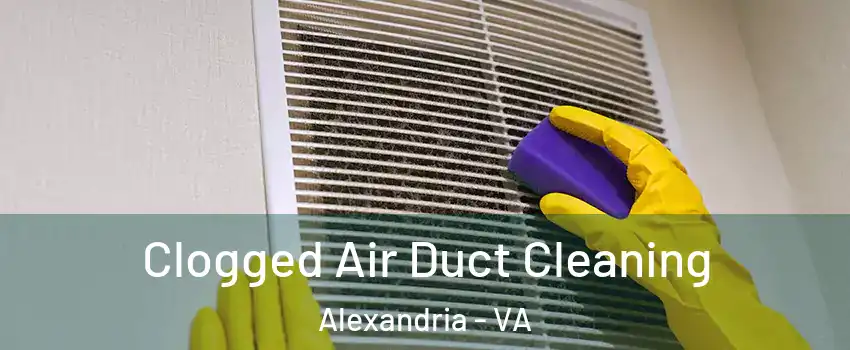  Clogged Air Duct Cleaning Alexandria - VA