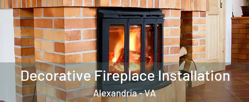  Decorative Fireplace Installation Alexandria - VA