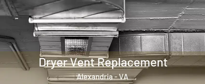  Dryer Vent Replacement Alexandria - VA