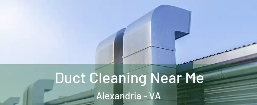 Duct Cleaning Near Me Alexandria - VA