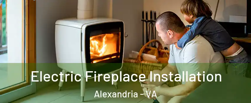  Electric Fireplace Installation Alexandria - VA
