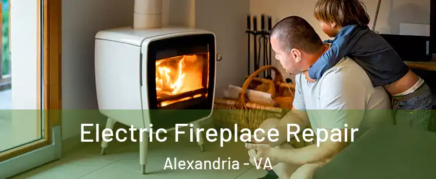  Electric Fireplace Repair Alexandria - VA