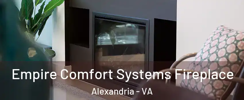  Empire Comfort Systems Fireplace Alexandria - VA