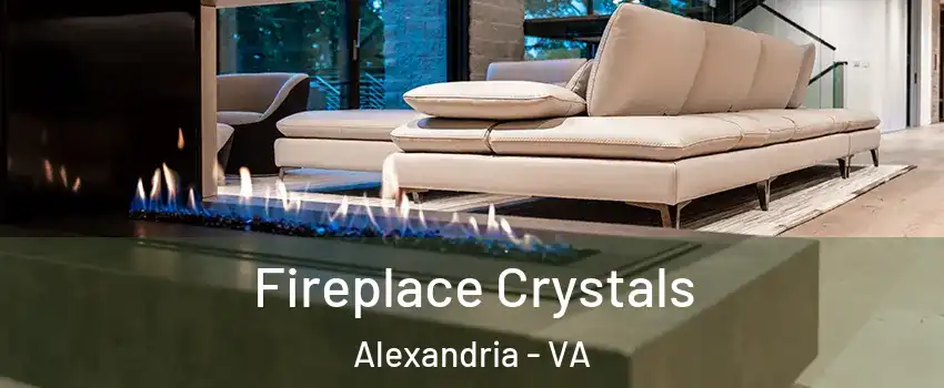  Fireplace Crystals Alexandria - VA