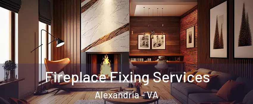  Fireplace Fixing Services Alexandria - VA