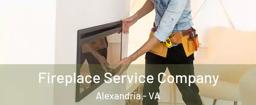 Fireplace Service Company Alexandria - VA