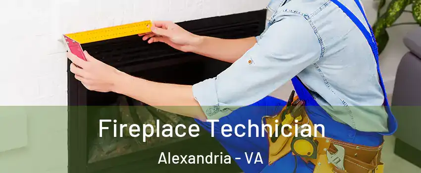 Fireplace Technician Alexandria - VA