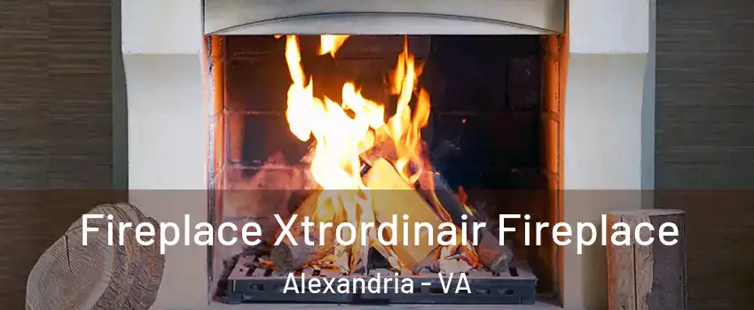  Fireplace Xtrordinair Fireplace Alexandria - VA