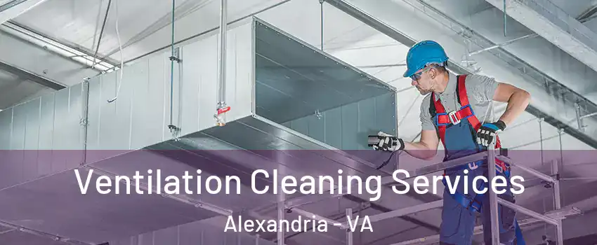  Ventilation Cleaning Services Alexandria - VA